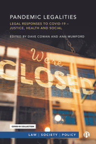 Pandemic Legalities (Legal Responses to COVID-19 - Justice and Social Responsibility) - 9781529218923 by Kathleen Lahey, Katie Bales, Sally Wheeler, Alison Struthers, Ed Kirton-Darling, Helen Carr, Rowan Alcock, Rosie  Harding, Mark Flear, Ivanka Antova, Tamara Hervey, Albert Sanchez-Graells, Joe Tomlinson, Jed Meers, Suhraiya Jivraj, Foluke Adebisi, Kathryn Hollingsworth, Linda Mulcahy, Nick Gill, Dave Cowan, Ann Mumford, 9781529218923