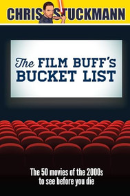 The Film Buff's Bucket List (The 50 Movies of the 2000s to See Before You Die) by Chris Stuckmann, Scott Mantz, 9781633537620