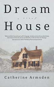 Dream House (A Novel) - 9780990537045 by Catherine Armsden, 9780990537045
