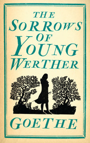 The Sorrows of Young Werther (Annotated Edition (Alma Classics Evergreens)) - 9781847494047 by Johann Wolfgang von Goethe, Bayard Quincy-Morgan, 9781847494047