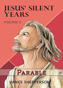 Jesus' Silent Years Volume 2 (Parable) by Vance Shepperson, 9781952025563
