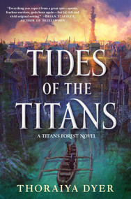 Tides of the Titans (A Titan's Forest Novel) by Thoraiya Dyer, 9780765385987