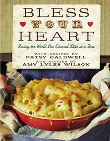 Bless Your Heart (Saving the World One Covered Dish at a Time) by Patsy Caldwell, Amy Lyles Wilson, 9780785250456