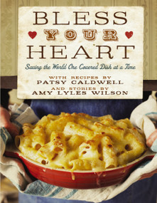 Bless Your Heart (Saving the World One Covered Dish at a Time) by Patsy Caldwell, Amy Lyles Wilson, 9780785250456