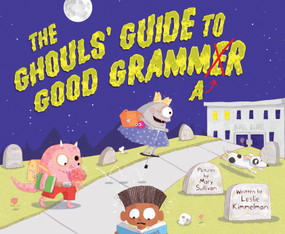 The Ghouls' Guide to Good Grammar by Leslie Kimmelman, Mary Sullivan, 9781534110953