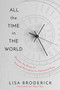All the Time in the World (Learn to Control Your Experience of Time to Live a Life Without Limitations) by Lisa Broderick, 9781683647973