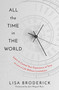 All the Time in the World (Learn to Control Your Experience of Time to Live a Life Without Limitations) by Lisa Broderick, 9781683647973