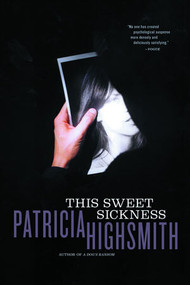 This Sweet Sickness by Patricia Highsmith, 9780393323672