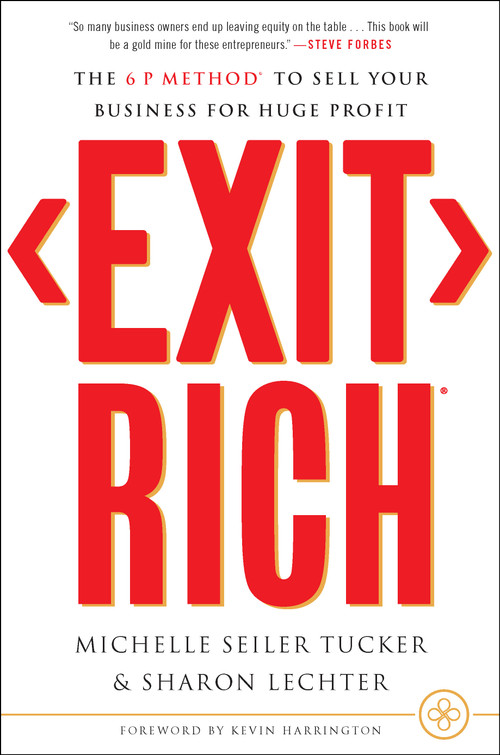 Exit Rich (The 6 P Method to Sell Your Business for Huge Profit) by Michelle Seiler Tucker, Sharon Lechter, 9781732510289