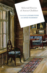 Selected Stories of Anton Chekhov by Anton Chekhov, Richard Pevear, Larissa Volokhonsky, Richard Pevear, 9780553381009