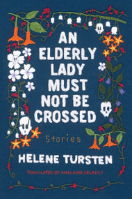 An Elderly Lady Must Not Be Crossed by Helene Tursten, Marlaine Delargy, 9781641291675