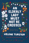 An Elderly Lady Must Not Be Crossed by Helene Tursten, Marlaine Delargy, 9781641291675