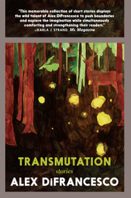Transmutation (Stories) by Alex DiFrancesco, 9781644210666