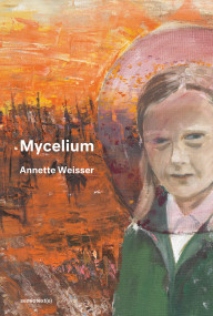 Mycelium by Annette Weisser, 9781635901009
