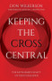 Keeping the Cross Central (Updated) by Don Wilkerson, 9781610362597