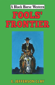 Fools' Frontier by E Jefferson Clay, 9780719831324