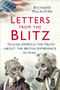 Letters from the Blitz (Telling America the Truth about the British Experience of War) by Richard MacAlpine, 9780750994293