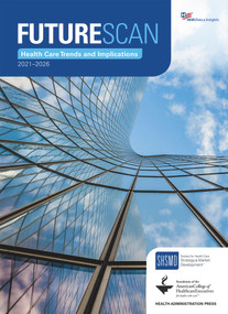 Futurescan 2021-2026: Health Care Trends and Implications by Society for Health Care Strategy & Market Development, 9780872589971