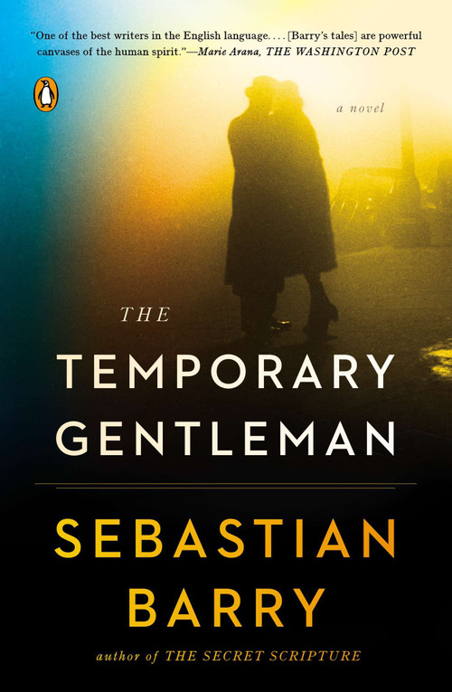 The Temporary Gentleman (A Novel) by Sebastian Barry, 9780143127123