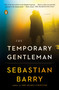 The Temporary Gentleman (A Novel) by Sebastian Barry, 9780143127123