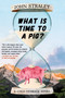 What Is Time to a Pig? by John Straley, 9781641292146