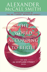 The World According to Bertie (44 Scotland Street Series (4)) by Alexander McCall Smith, 9780307387066