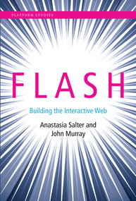 Flash (Building the Interactive Web) by Anastasia Salter, John Murray, 9780262028028