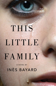 This Little Family (A Novel) by Inès Bayard, Adriana Hunter, 9781892746870