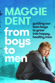 From Boys to Men (Guiding Our Boys to Grow into Happy, Healthy Men) by Maggie Dent, 9781760787776