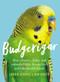 Budgerigar (How a Brave, Chatty and Colourful Little Aussie Bird Stole the World's Heart) by Sarah Harris, Don Baker, 9781760875480