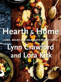 Hearth & Home (Cook, Share, and Celebrate Family-Style) by Lynn Crawford, Lora Kirk, 9780735239524