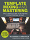 Template Mixing and Mastering (The Ultimate Guide to Achieving a Professional Sound) by Billy Decker, Simon Taylor, Rodney Atkins, 9781785007491