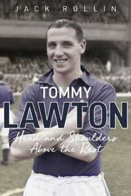 Tommy Lawton (Head and Shoulders Above the Rest) by Jack Rollin, 9781785318016