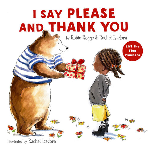 I Say Please and Thank You (Lift the Flap Manners) by Robie Rogge, Rachel Isadora, 9780823449194