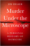 Murder Under the Microscope (A Personal History of Homicide) by Jim Fraser, 9781786495945