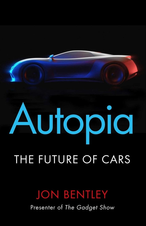 Autopia (The Future of Cars) by Jon Bentley, 9781786496355