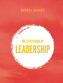The Little Book of Leadership by Seren James, 9781789551235