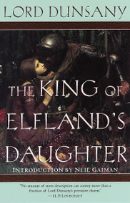 The King of Elfland's Daughter (A Novel) by Lord Dunsany, 9780345431912