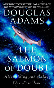 The Salmon of Doubt (Hitchhiking the Galaxy One Last Time) by Douglas Adams, 9780345455291