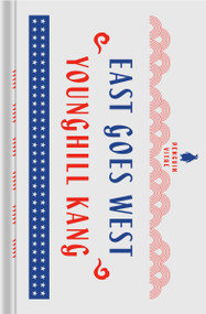 East Goes West by Younghill Kang, Alexander Chee, Sunyoung Lee, Sunyoung Lee, 9780143136286
