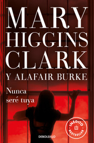 Nunca seré tuya / You Don't Own Me (Spanish Edition) by Mary Higgins Clark, Alafair Burke, 9788466351317