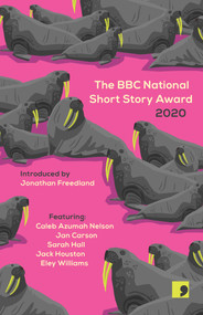 The BBC National Short Story Award 2020 by Eley Williams, Caleb Azumah Nelson, Jack Houston, Jan Carson, Sarah Hall, 9781912697359