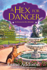 A Hex for Danger (An Enchanted Bay Mystery) by Esme Addison, 9781643855868