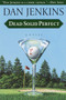 Dead Solid Perfect by Dan Jenkins, 9780385498852