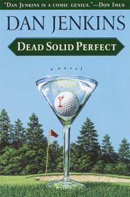 Dead Solid Perfect by Dan Jenkins, 9780385498852