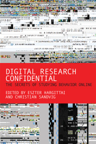 Digital Research Confidential (The Secrets of Studying Behavior Online) by Eszter Hargittai, Christian Sandvig, 9780262528207