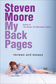 My Back Pages (Reviews and Essays) by Steven Moore, 9781953409041