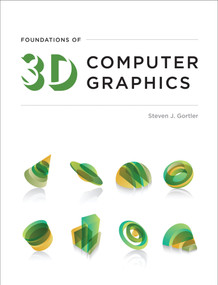 Foundations of 3D Computer Graphics by Steven J. Gortler, 9780262017350