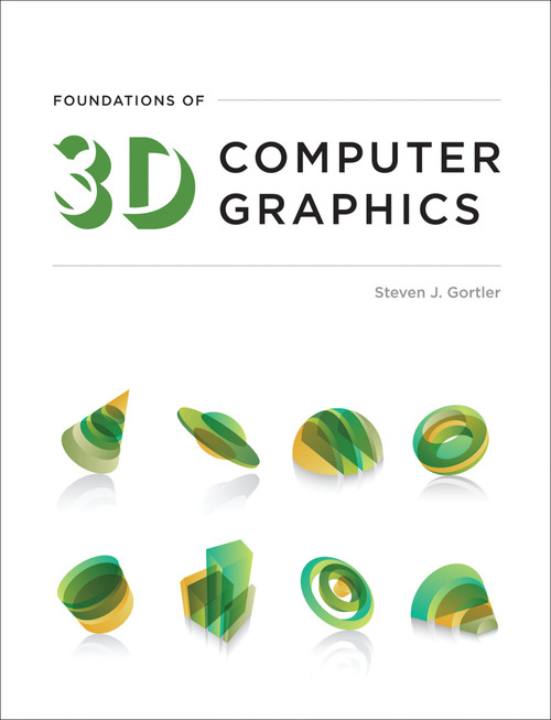 Foundations of 3D Computer Graphics by Steven J. Gortler, 9780262017350