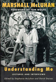 Understanding Me (Lectures and Interviews) by Marshall Mcluhan, Stephanie Mcluhan, David Staines, 9780262633178